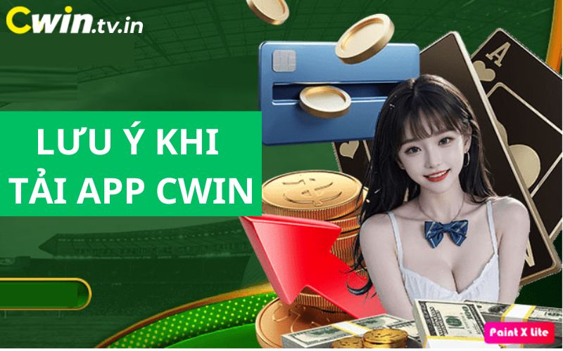 Lưu ý cần năm khi tải app Cwin 