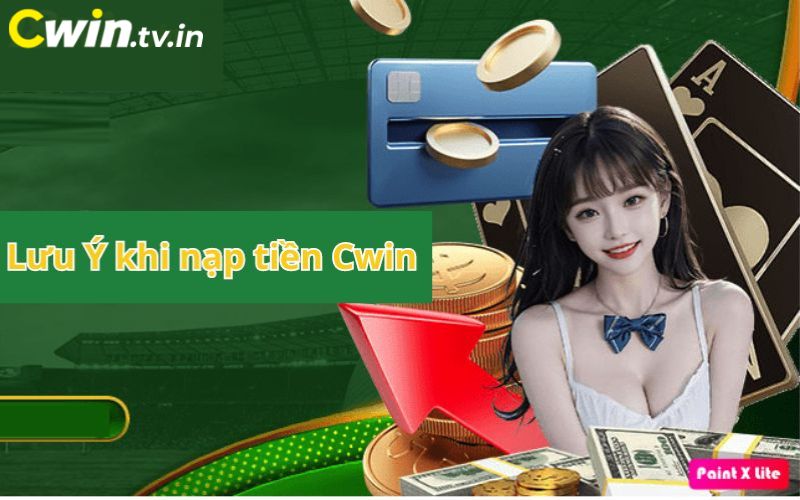 Lưu ý cần nắm khi nạp tiền Cwin